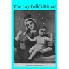 The Lay Folk's Ritual: from The Rituale Romanum - Paperback