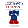 Rediscovering the American Covenant: Roadmap to Restore America - Hardcover