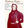 Zachary Taylor: Soldier, Planter, Statesman of the Old Southwest (Revised) - Paperback