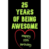 25 Years Of Being Awesome Happy 25th Birthday: 25 Years Old Gift for Boys & Girls - Paperback