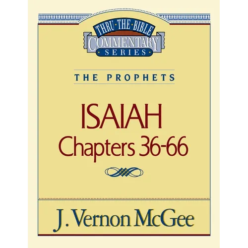 Thru the Bible Vol. 23: The Prophets (Isaiah 36-66): 23 - Paperback