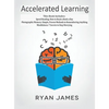 Accelerated Learning: 3 Books in 1 - Photographic Memory: Simple, Proven Methods to Remembering Anything, Speed Reading: How to Read a Book a Day, Min - Hardcover