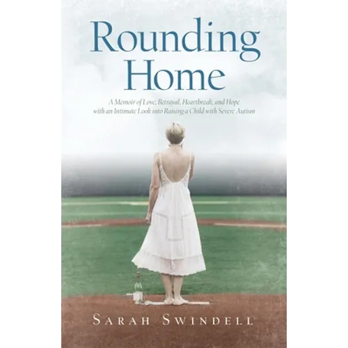 Rounding Home: A Memoir of Love, Betrayal, Heartbreak, and Hope with an Intimate Look into Raising a Child with Severe Autism - Paperback