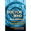 Doctor Who and History: Critical Essays on Imagining the Past - Paperback