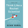 Think Like a Rocket Scientist: Simple Strategies You Can Use to Make Giant Leaps in Work and Life - Paperback