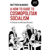 A How to Guide to Cosmopolitan Socialism: A Tribute to Michael Brooks - Paperback