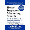 Home Inspector Marketing Secrets: How To Double Your Home Inspection Business in 12 Months...Guaranteed - Paperback