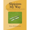 Slipjoints My Way: A complete method of making a slipjoint folder from raw materials all the way to the finished knife. - Paperback