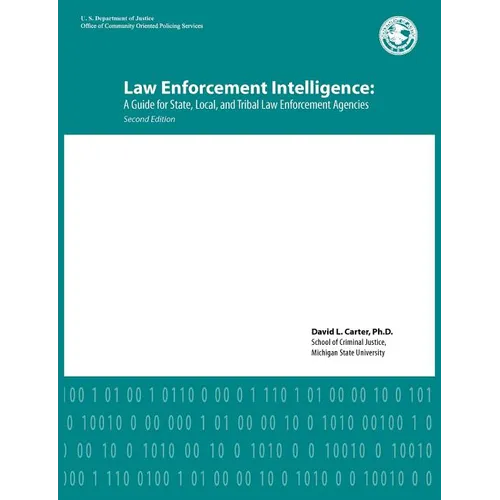 Law Enforcement Intelligence: A Guide for State, Local, and Tribal Law Enforcement Agencies (Second Edition) - Paperback