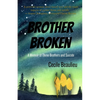 Brother Broken: Memoir of Three Brothers and Suicide - Paperback