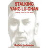 Stalking Yang Lu-Chan: Finding Your Tai Chi Body - Paperback
