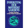 Inheriting Our Mothers' Gardens: Feminist Theology in Third World Perspective - Paperback