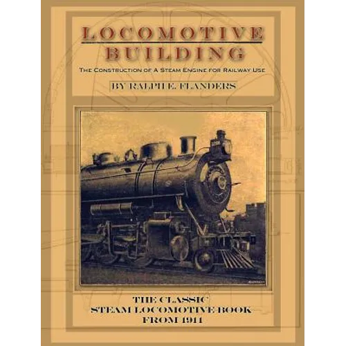 Locomotive Building: Construction of a Steam Engine for Railway Use - Hardcover