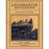 Locomotive Building: Construction of a Steam Engine for Railway Use - Hardcover