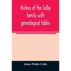 History of the Colby family with genealogical tables - Paperback