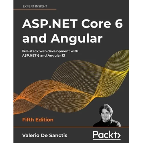 ASP.NET Core 6 and Angular - Fifth Edition: Full-stack web development with ASP.NET 6 and Angular 13 - Paperback