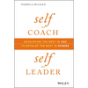 Self as Coach, Self as Leader: Developing the Best in You to Develop the Best in Others - Hardcover
