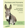 Donkeys and Humans: Natural Horsemanship with Donkeys Focus: Animal Assisted Activities, Education and Therapy - Paperback