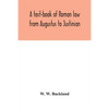 A text-book of Roman law from Augustus to Justinian - Paperback