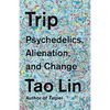 Trip: Psychedelics, Alienation, and Change - Paperback