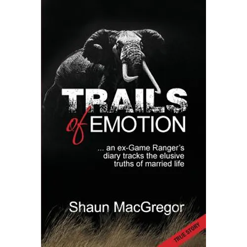 Trails of Emotion: ... an ex-Game Ranger's diary tracks the elusive truths of married life - Paperback