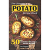 The Ultimate POTATO RECIPE BOOK: 50 Extremely Delicious Potato Recipes - Paperback