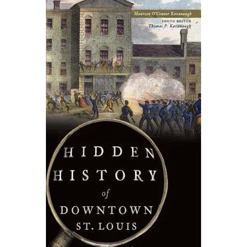 Hidden History of Downtown St. Louis - Hardcover