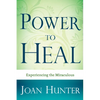 Power to Heal: Experiencing the Miraculous - Paperback