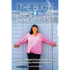 The Buoy Projects: A Story of Breast Cancer, Bucket-Lists, Life Lessons, Facebook and Love - Paperback