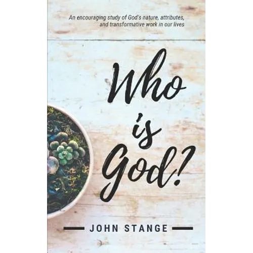 Who Is God?: An Encouraging Study of God's Nature, Attributes, and Transformative Work in Our Lives - Paperback
