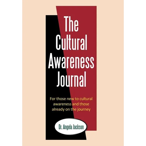 The Cultural Awareness Journal: For Those New to Cultural Awareness and Those Already on the Journey - Hardcover