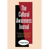 The Cultural Awareness Journal: For Those New to Cultural Awareness and Those Already on the Journey - Hardcover