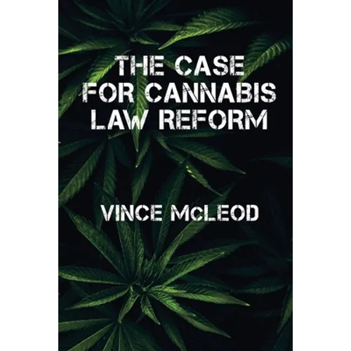 The Case For Cannabis Law Reform - Paperback