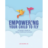 Empowering Your Child to Fly: A Family's Guide to Early Childhood Inclusion - Paperback