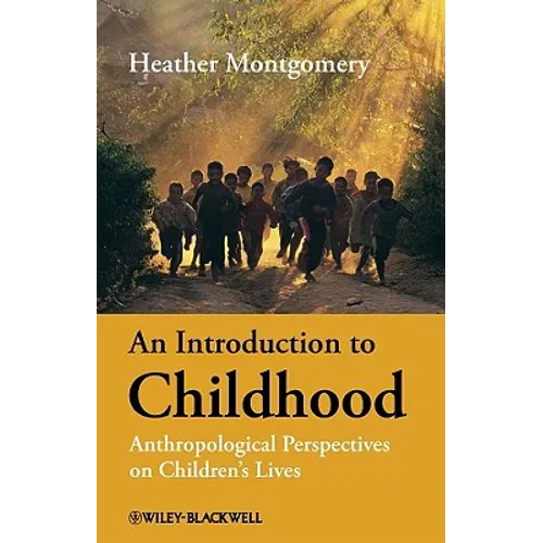 An Introduction to Childhood: Anthropological Perspectives on Children's Lives - Paperback