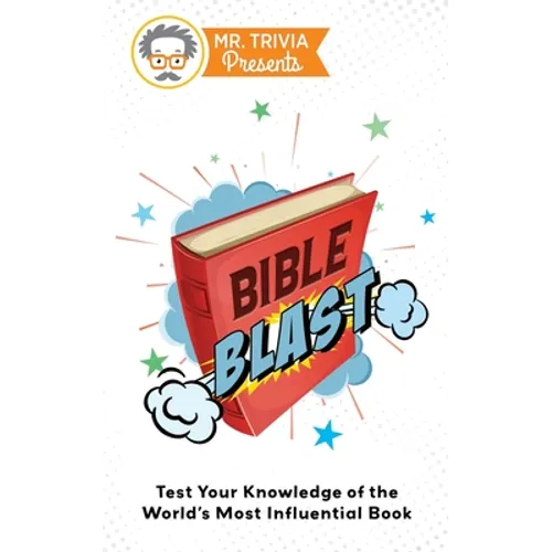 Mr. Trivia Presents: Bible Blast: Test Your Knowledge of the World's Most Influential Book - Paperback