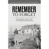 Remember To Forget: An Inspiring True Story of Triumph over Trauma - Paperback