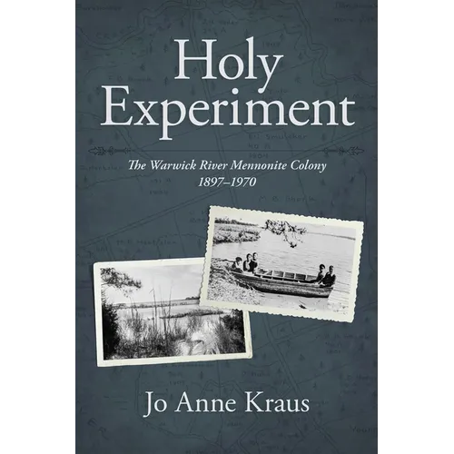 Holy Experiment: The Warwick River Mennonite Colony, 1897-1970 - Paperback