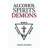 Alcohol Spirits Demons - Paperback