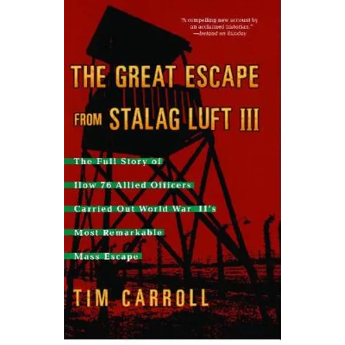 The Great Escape from Stalag Luft III: The Full Story of How 76 Allied Officers Carried Out World War II's Most Remarkable Mass Escape - Paperback