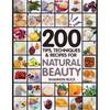 200 Tips, Techniques, and Recipes for Natural Beauty - Paperback