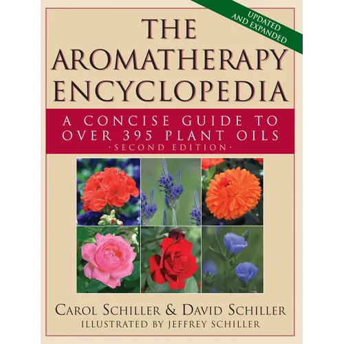 The Aromatherapy Encyclopedia: A Concise Guide to Over 395 Plant Oils [2nd Edition] - Hardcover