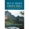 Blue Skies, Green Hell: A True Story about Bush Flying Pioneers in Wild Venezuela - "I Was There" - Paperback