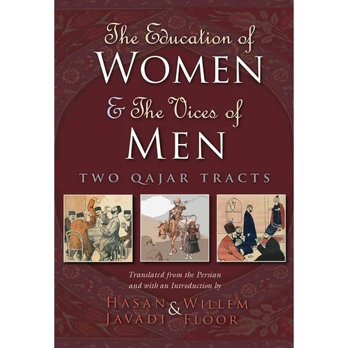 The Education of Women and the Vices of Men: Two Qajar Tracts - Hardcover