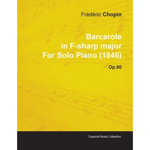 Barcarole in F-Sharp Major by Frèdèric Chopin for Solo Piano (1846) Op.60 - Paperback