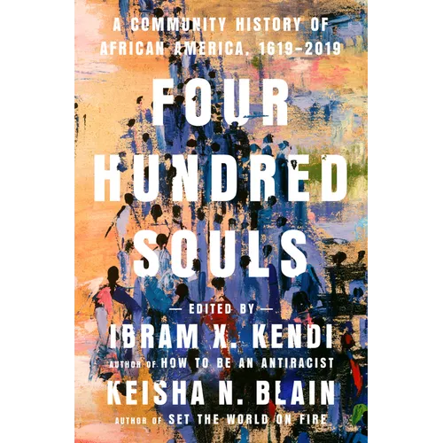 Four Hundred Souls: A Community History of African America, 1619-2019 - Hardcover