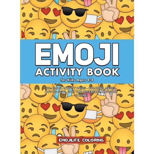 Emoji Activity Book for Kids Ages 4-8: 60+ Emoji Activity Pages - Coloring, Mazes, Dot-to-Dots, Spot the Difference, Cut-outs & More! - Hardcover
