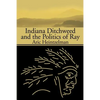 Indiana Ditchweed and the Politics of Ray - Paperback
