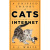 A Unified Theory of Cats on the Internet - Paperback