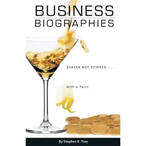 Business Biographies: Shaken, Not Stirred ... with a Twist - Paperback